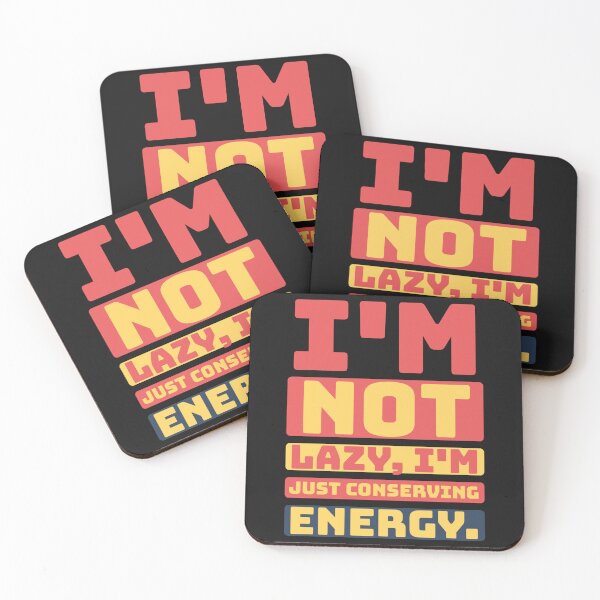 Item preview, I'm not lazy, I'm just conserving energy designed and sold by Best-Designers.