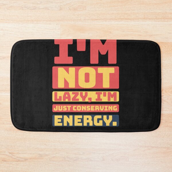 Item preview, I'm not lazy, I'm just conserving energy designed and sold by Best-Designers.