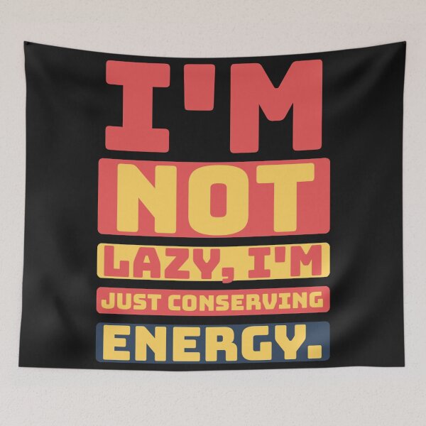 Item preview, I'm not lazy, I'm just conserving energy designed and sold by Best-Designers.