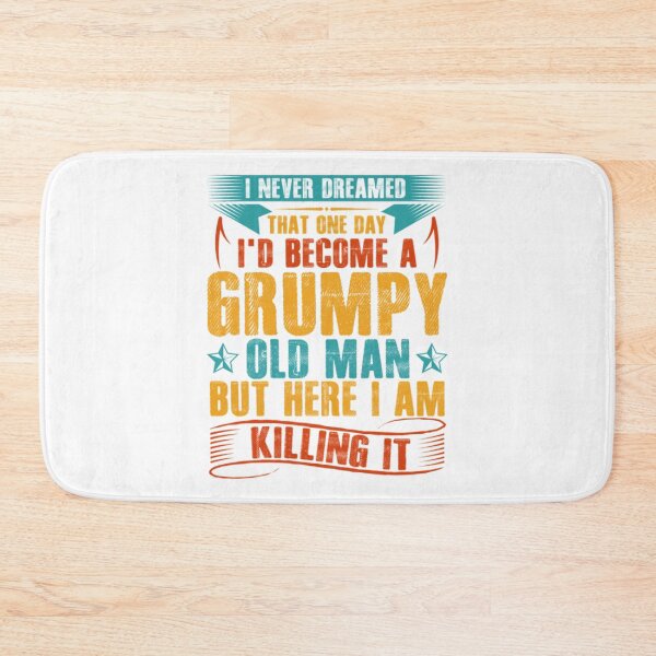 Item preview, I_d Become A Grumpy Old Man   designed and sold by GraphicsByFlowz.