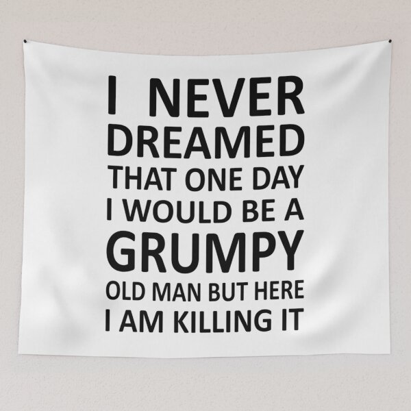 Item preview, I Never Dreamed That One Day I would Be A Grumpy Old Man But Here I Am Killing It   designed and sold by GraphicsByFlowz.