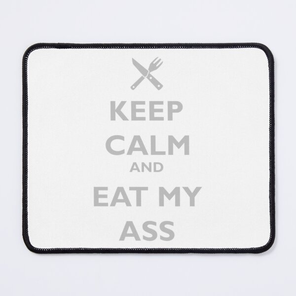 Item preview, KEEP CALM AND EAT MY ASS   designed and sold by GraphicsByFlowz.