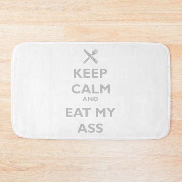 Item preview, KEEP CALM AND EAT MY ASS   designed and sold by GraphicsByFlowz.