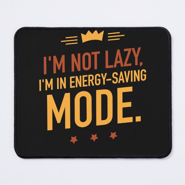Item preview, I'm not lazy, I'm in energy-saving mode designed and sold by Best-Designers.