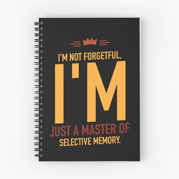 Item preview, I'm not forgetful, I'm just a master of selective memory designed and sold by Best-Designers.