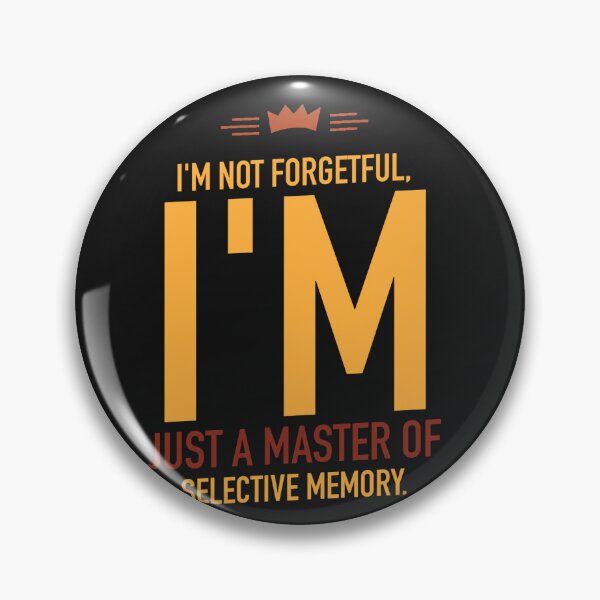 Item preview, I'm not forgetful, I'm just a master of selective memory designed and sold by Best-Designers.