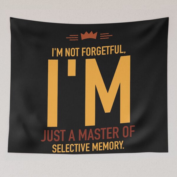 Item preview, I'm not forgetful, I'm just a master of selective memory designed and sold by Best-Designers.