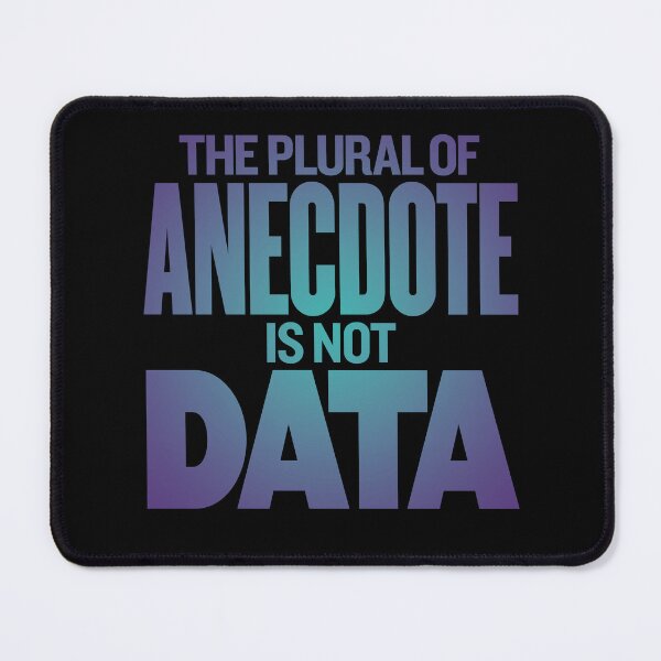 Item preview, The plural of anecdote is not data. v.1 designed and sold by x1brett.