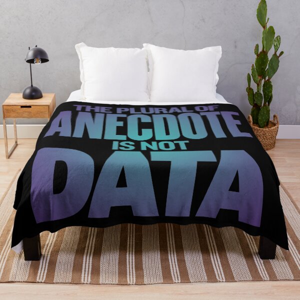 Item preview, The plural of anecdote is not data. v.1 designed and sold by x1brett.