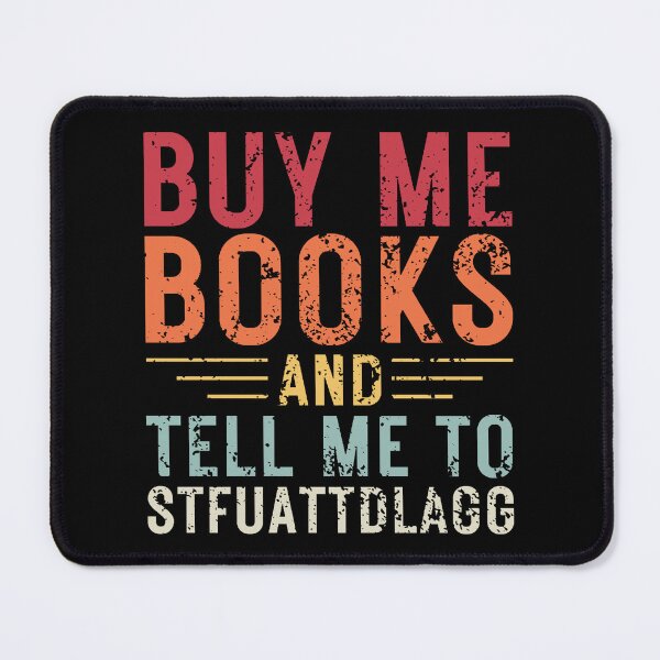 Item preview, Buy Me Books and Tell Me to Stfuattdlagg designed and sold by Beezi Graphix.