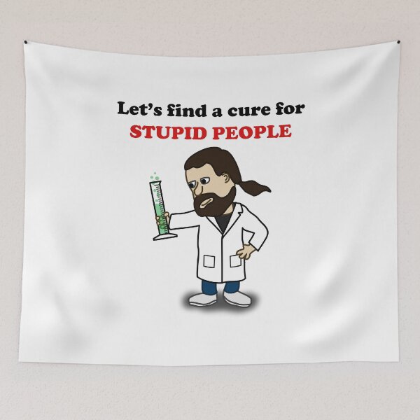 Item preview, Let's find a cure for stupid people designed and sold by kamilbogaty1.