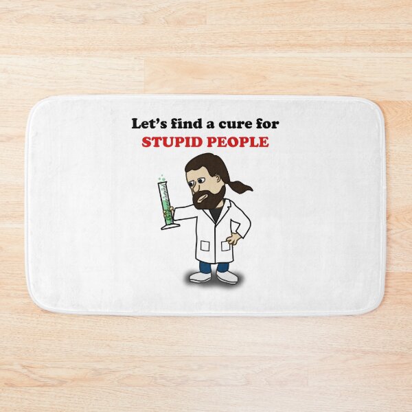 Item preview, Let's find a cure for stupid people designed and sold by kamilbogaty1.