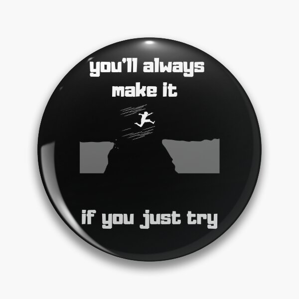 Item preview, You'll always make it if you just try. designed and sold by ConradoBullhead.