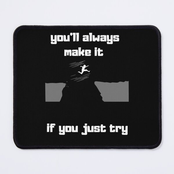 Item preview, You'll always make it if you just try. designed and sold by ConradoBullhead.