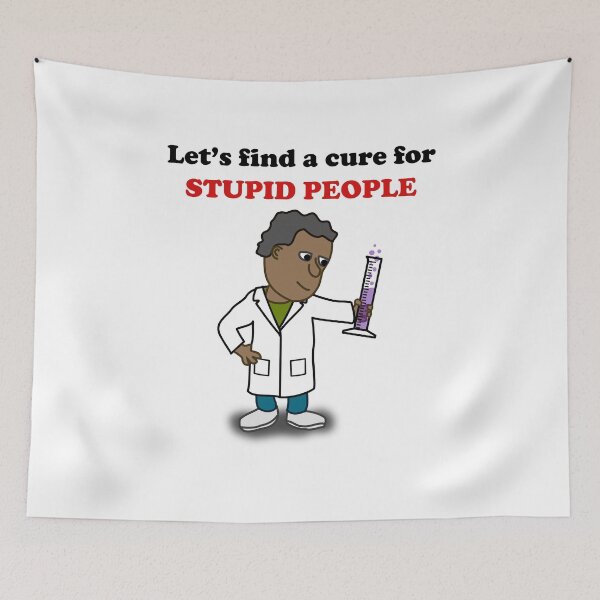 Item preview, Let's find a cure for stupid people designed and sold by kamilbogaty1.