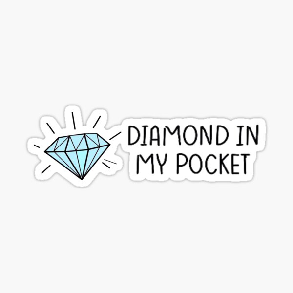 Diamond In My Pocket  Sticker