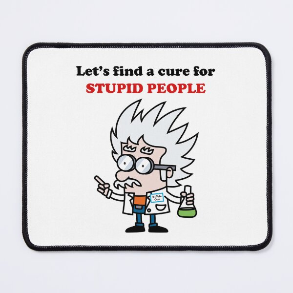 Item preview, Let's find a cure for stupid people designed and sold by kamilbogaty1.