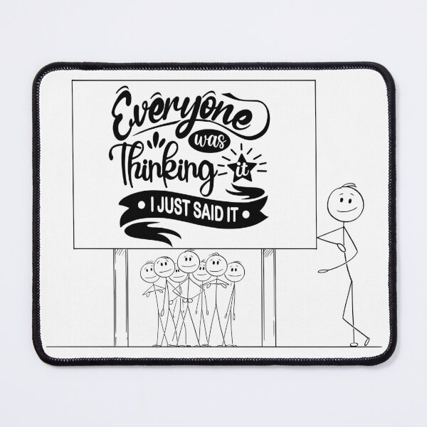 Item preview, Everyone was thinking it I just said it designed and sold by courtney petersen.