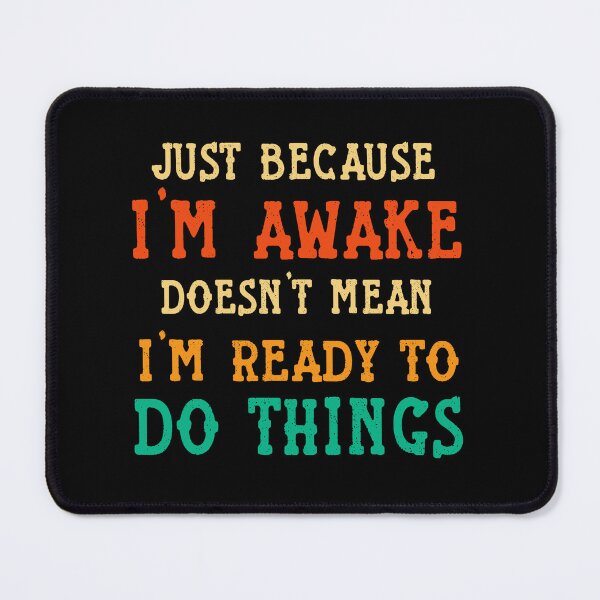 Item preview, gift for lazy Just Because I'm Awake Sassy funny sarcastic offended Rude saying  designed and sold by joygift369.