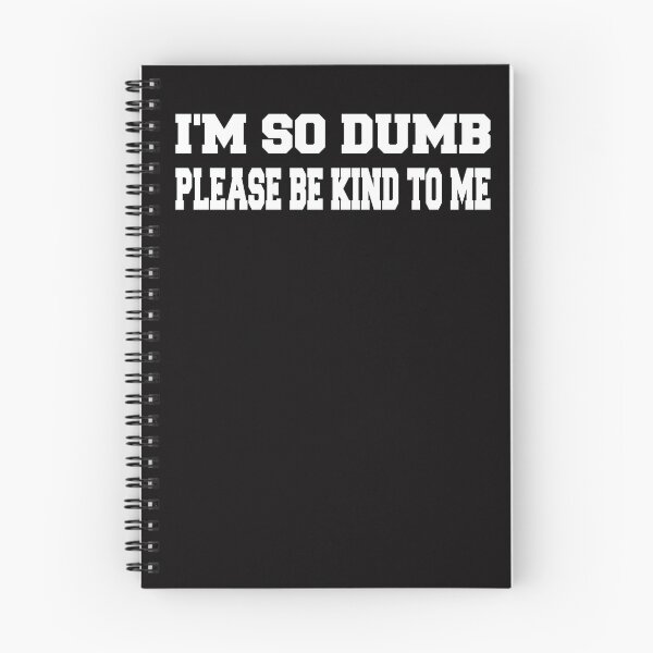 Item preview, I'm so dumb Please be kind to me designed and sold by designartmed.