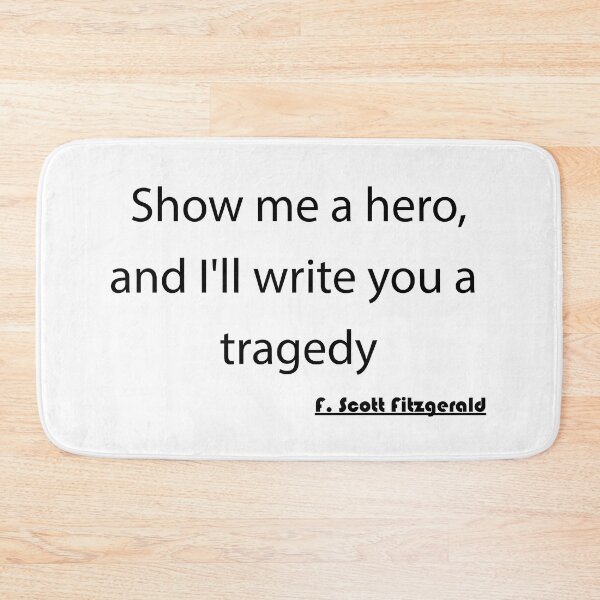 Item preview, Show me a hero, and I'll write you a tragedy. designed and sold by awssitalla.
