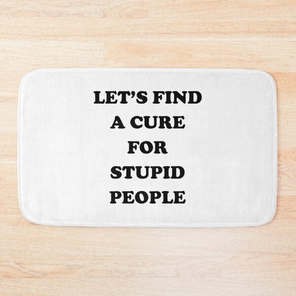 Item preview, Let's find a cure for stupid people designed and sold by kamilbogaty1.