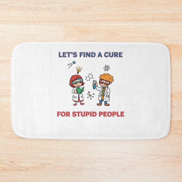 Item preview, Let's find a cure for stupid people designed and sold by kamilbogaty1.