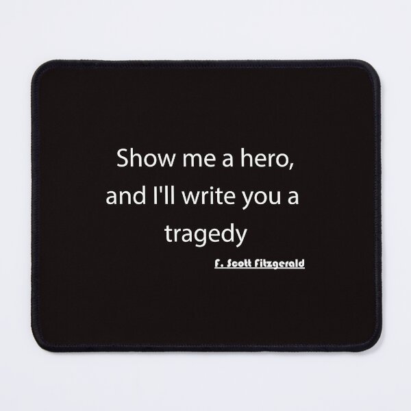 Item preview, Show me a hero, and I'll write you a tragedy designed and sold by awssitalla.