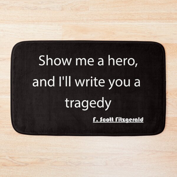Item preview, Show me a hero, and I'll write you a tragedy designed and sold by awssitalla.