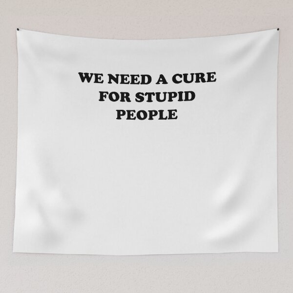 Item preview, We need a cure for stupid people designed and sold by kamilbogaty1.