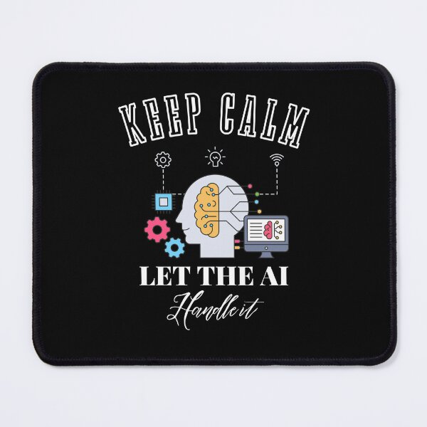 Item preview, keep calm and let the ai handle it designed and sold by vidyaroul.