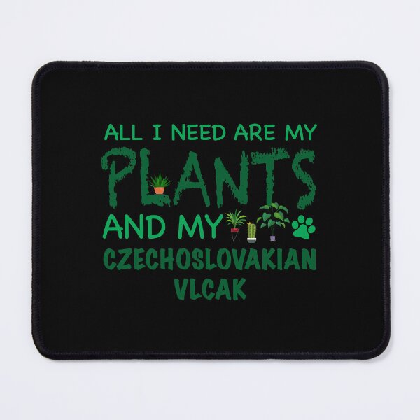 Item preview, All I Need Are My Plants and My Czechoslovakian Vlcak - Dog designed and sold by CJC Designs.