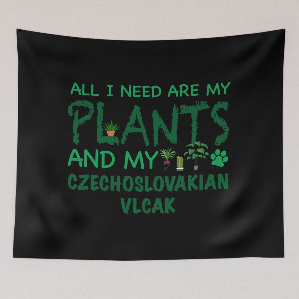 Item preview, All I Need Are My Plants and My Czechoslovakian Vlcak - Dog designed and sold by CJC Designs.