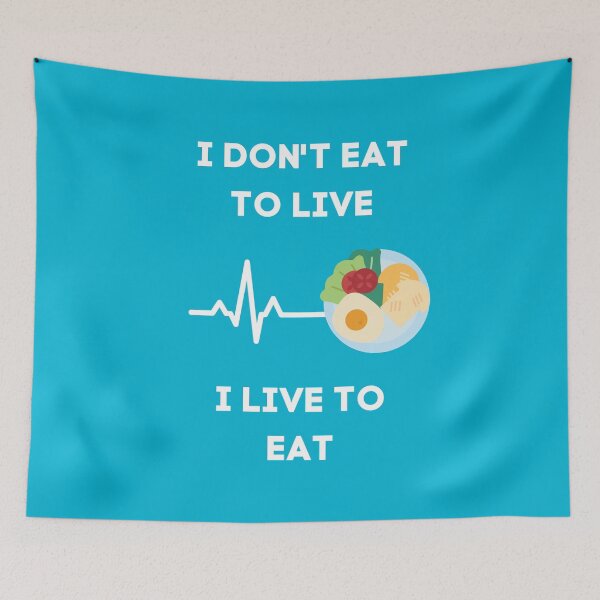 Item preview, I DON'T EAT TO LIVE, I LIVE TO EAT. QUOTES FROM PEOPLE WHO LOVE TO EAT. designed and sold by BluePlanetStore.