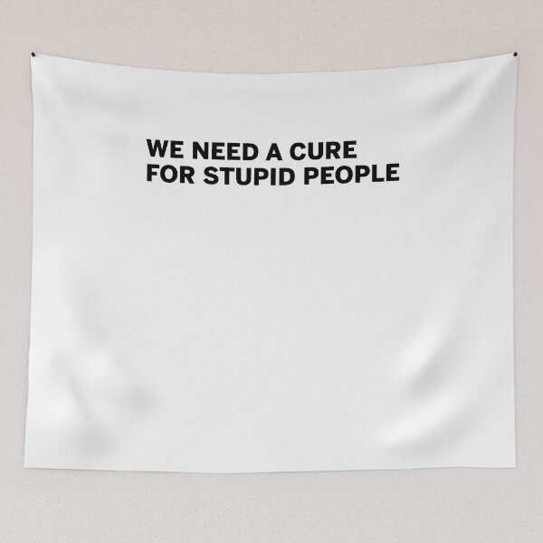 Item preview, We need a cure for stupid people designed and sold by kamilbogaty1.