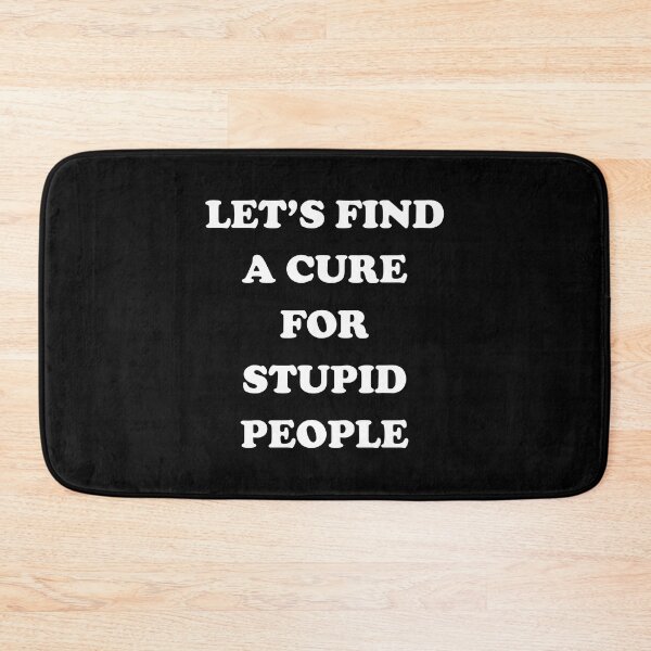 Item preview, Let's find a cure for stupid people designed and sold by kamilbogaty1.