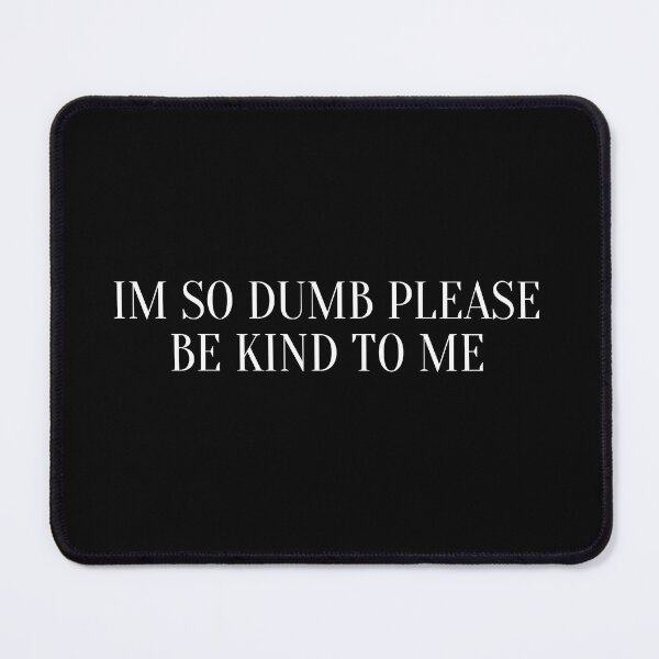 Item preview, im so dumb please be kind to me designed and sold by koki4you.