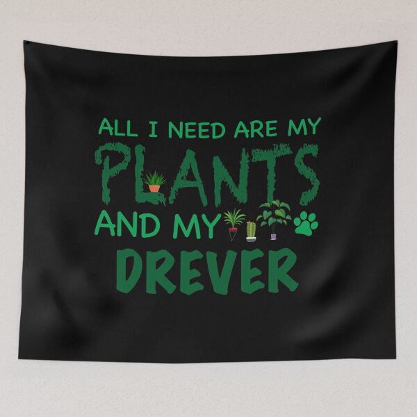Item preview, All I Need Are My Plants and My Drever - Dog designed and sold by CJC Designs.