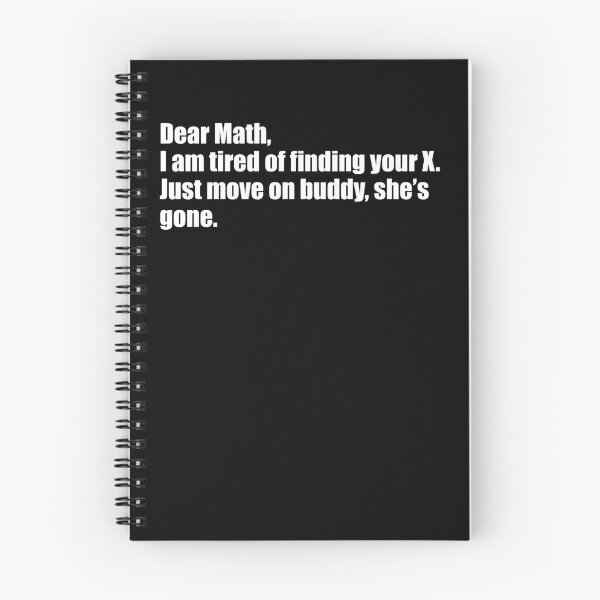 Item preview, Dear math, I'm tired of finding your x. Give up buddy she's not coming back. designed and sold by PERsonalthreads.