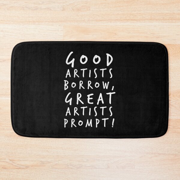 Item preview, GOOD ARTISTS BORROW GREAT ARTISTS PROMPT designed and sold by wunderfamily.