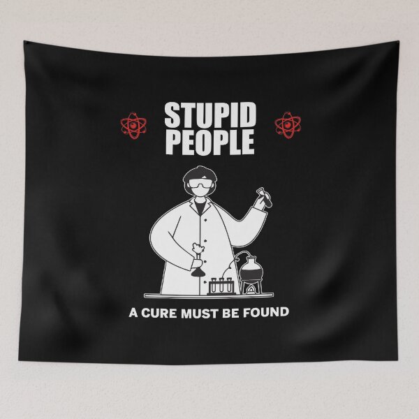 Item preview, Stupid people a cure must be found designed and sold by kamilbogaty1.