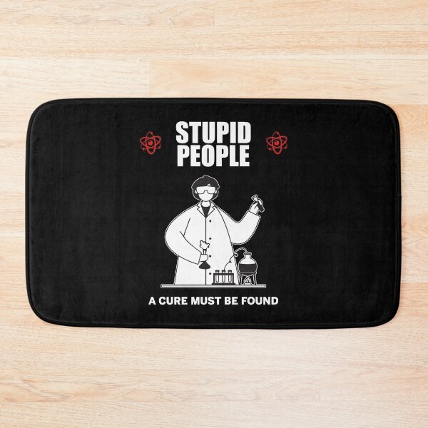 Item preview, Stupid people a cure must be found designed and sold by kamilbogaty1.