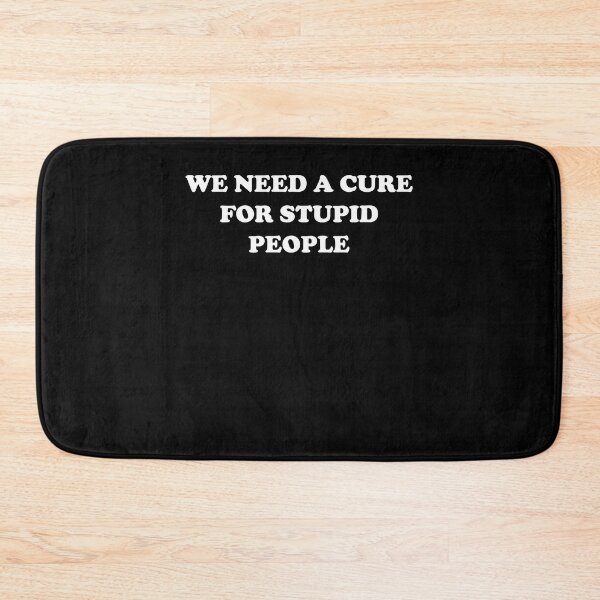 Item preview, We need a cure for stupid people designed and sold by kamilbogaty1.