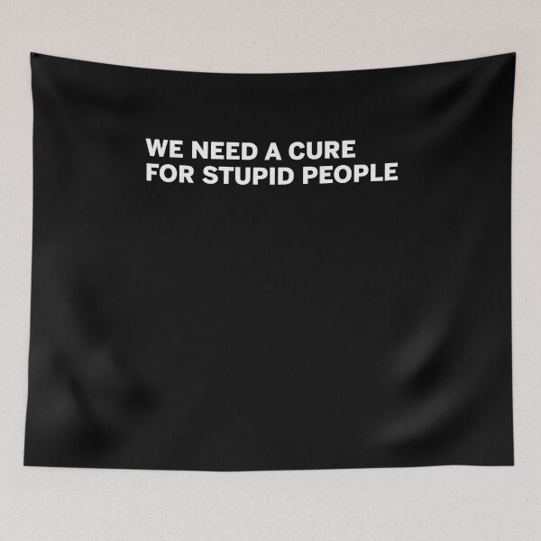 Item preview, We need a cure for stupid people designed and sold by kamilbogaty1.