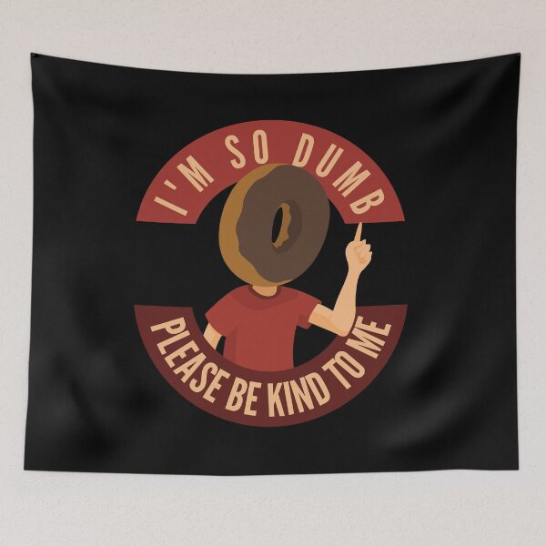 Item preview, I'm So Dumb Please Be Kind To Me designed and sold by Kizosdesign.