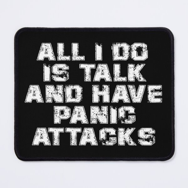 Item preview, All i do is talk , and have panic attacks! designed and sold by Fashimation20.