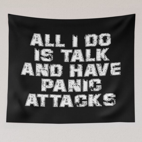 Item preview, All i do is talk , and have panic attacks! designed and sold by Fashimation20.