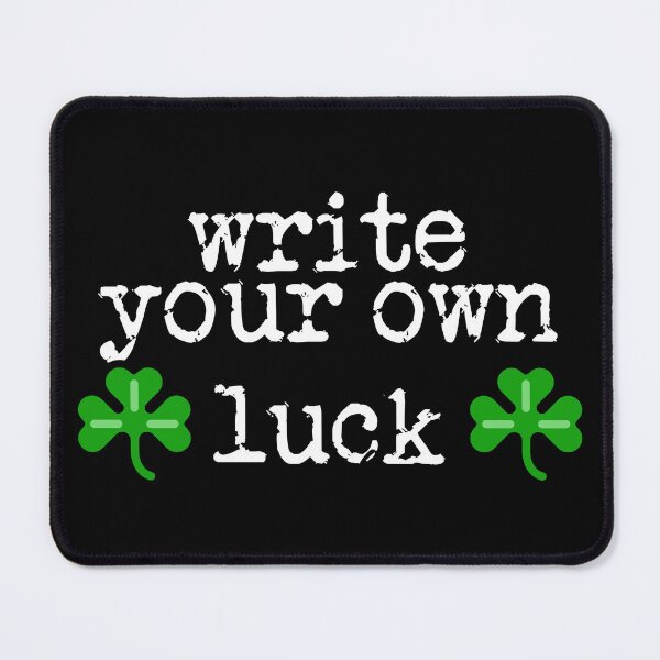 Item preview, write your own luck designed and sold by TeaRoseWriter.