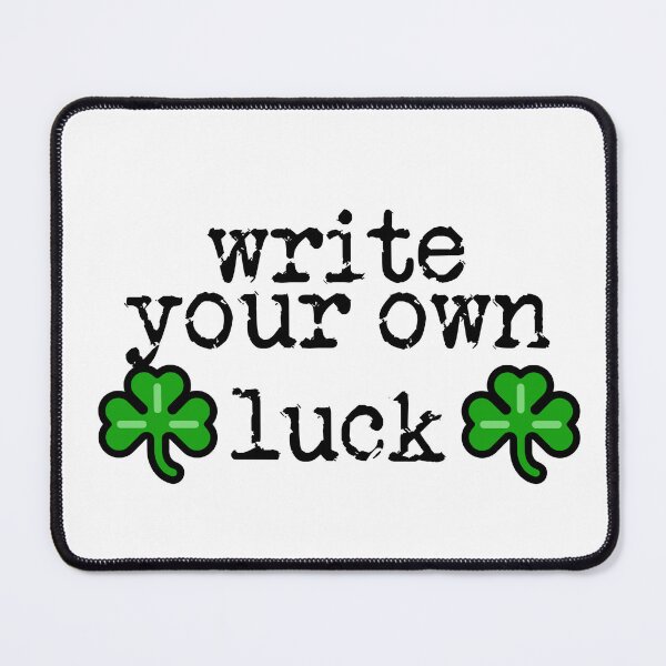Item preview, write your own luck black designed and sold by TeaRoseWriter.