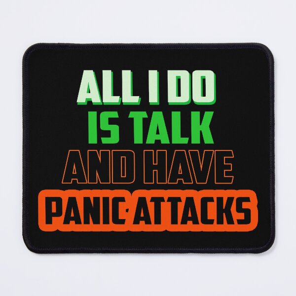 Item preview, All i do is talk , and have panic attacks! designed and sold by Fashimation20.